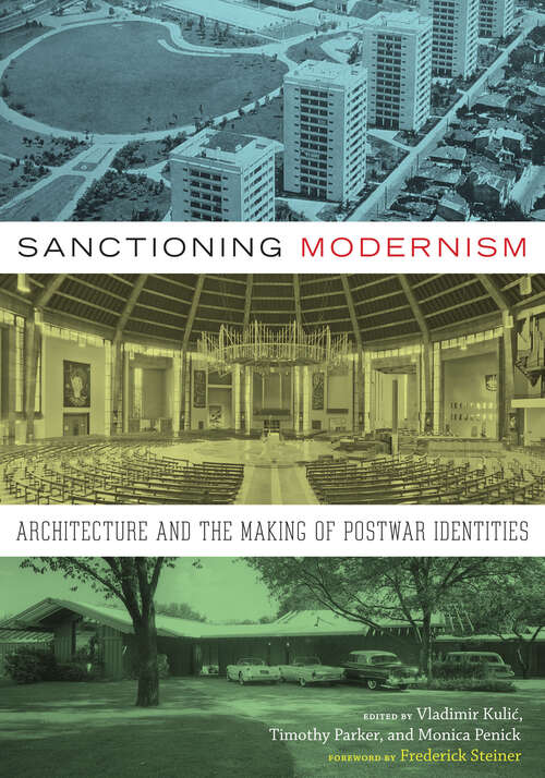 Book cover of Sanctioning Modernism: Architecture and the Making of Postwar Identities (Roger Fullington Series in Architecture)