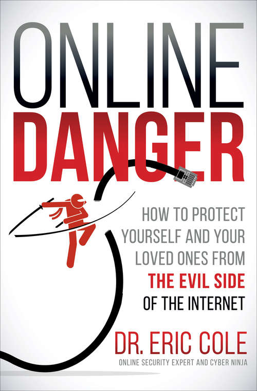 Book cover of Online Danger: How to Protect Yourself and Your Loved Ones from the Evil Side of the Internet
