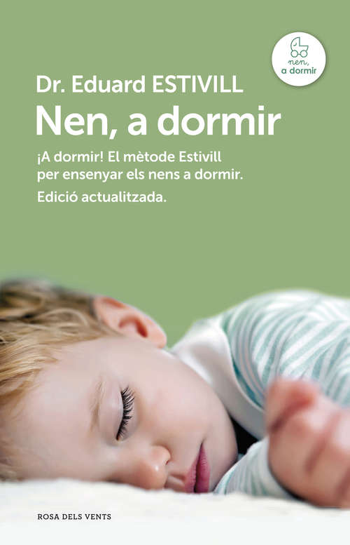 Book cover of Nen, a dormir (edició actualitzada i ampliada): El Mètode Estivill per ensenyar els nens a dormir (Bestseller/debolsillo Ser.: Vol. 486)