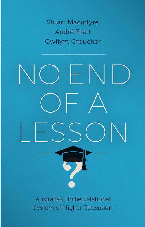Book cover of No End of a Lesson: Australia's Unified National System of Higher Education