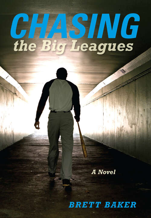Book cover of Chasing the Big Leagues: A Novel (Break Away Bks.)
