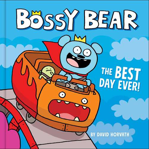 Book cover of Bossy Bear: The Best Day Ever! (Bossy Bear)