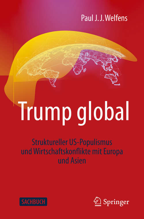 Trump global: Struktureller US-Populismus und Wirtschaftskonflikte mit Europa und Asien