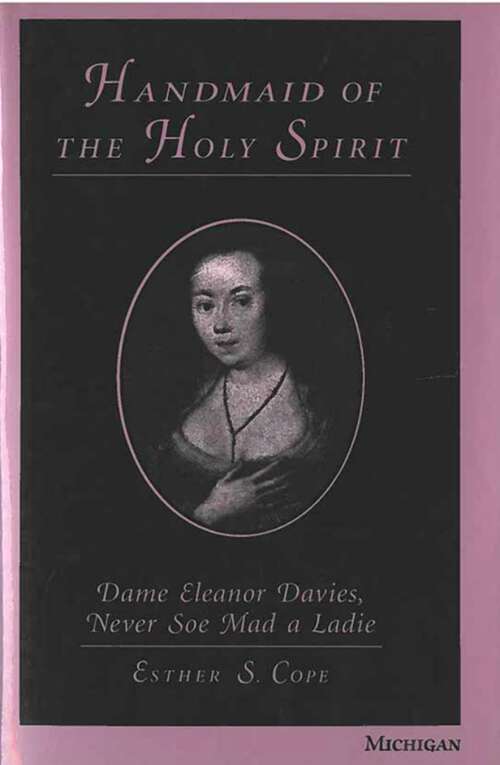 Book cover of Handmaid of the Holy Spirit: Dame Eleanor Davies, Never Soe Mad a Ladie