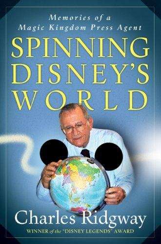 Book cover of Spinning Disney's World: Memories of a Magic Kingdom Press Agent