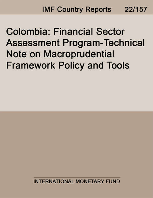 Book cover of Colombia: Financial Sector Assessment Program-Technical Note on Macroprudential Framework Policy and Tools (Imf Staff Country Reports)