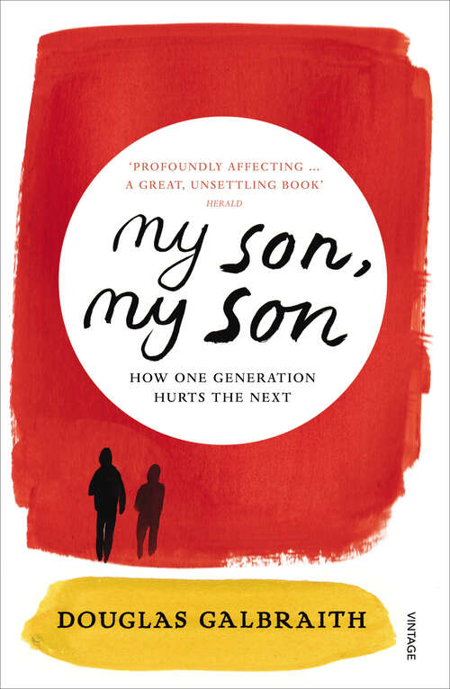 Book cover of my son, my son: how one generation hurts the next