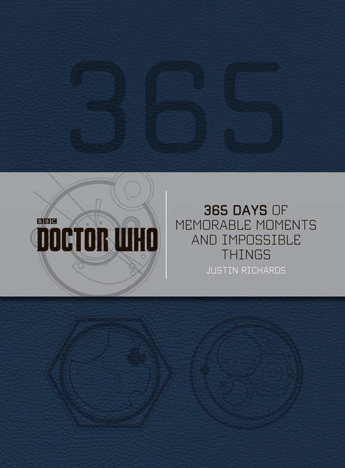 Book cover of Doctor Who: 365 Days of Memorable Moments and Impossible Things