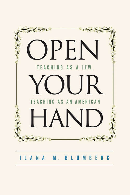 Book cover of Open Your Hand: Teaching as a Jew, Teaching as an American