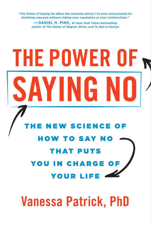 Book cover of The Power of Saying No: The New Science of How to Say No that Puts You in Charge of Your Life
