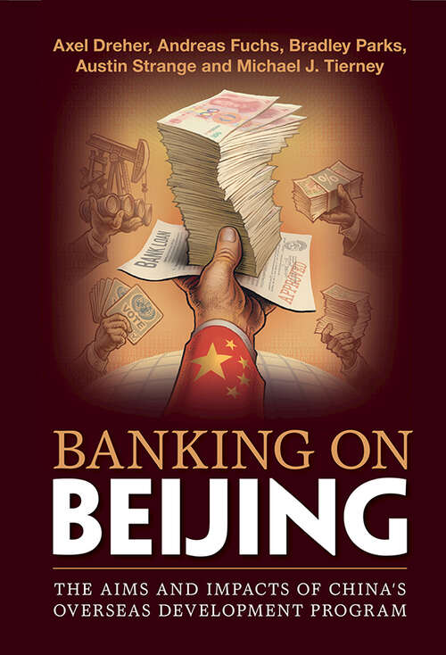 Banking on Beijing: The Aims and Impacts of China's Overseas Development Program