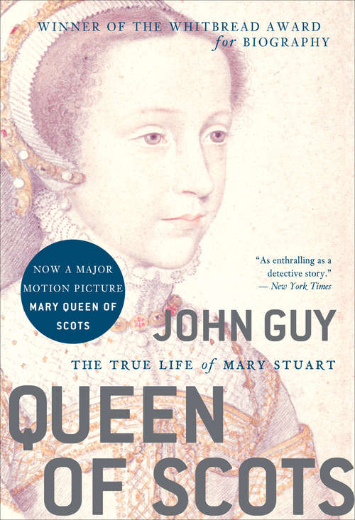 Queen of Scots: The True Life of Mary Stuart (Cambridge Studies In Early Modern British History )