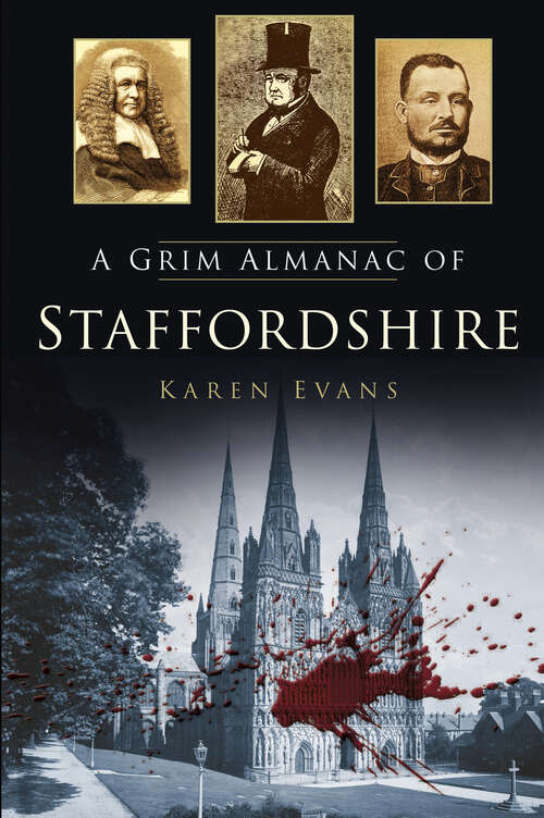 Book cover of A Grim Almanac of Staffordshire (Grim Almanacs)