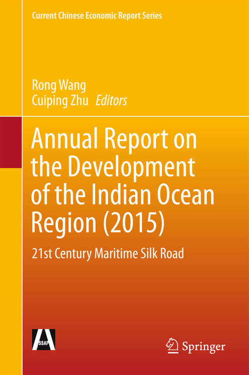 Annual Report on the Development of the Indian Ocean Region: 21st Century Maritime Silk Road (Current Chinese Economic Report Series)