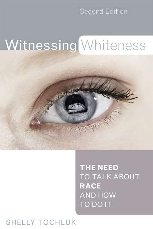 Book cover of Witnessing Whiteness: The Need to Talk About Race and How to Do It (Second Edition)