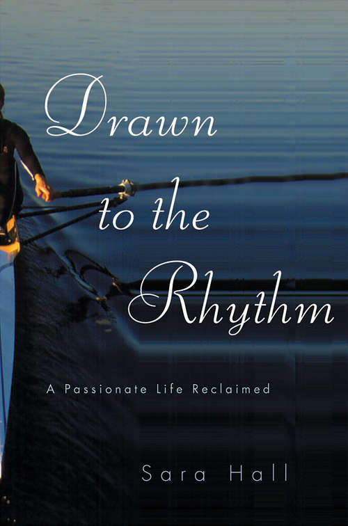 Book cover of Drawn to the Rhythm: A Passionate Life Reclaimed