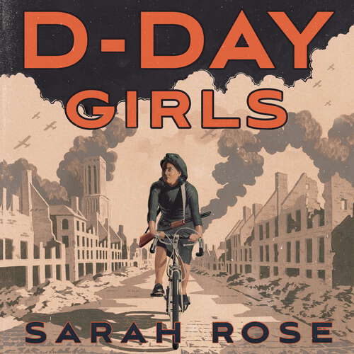 Book cover of D-Day Girls: The Spies Who Armed the Resistance, Sabotaged the Nazis, and Helped Win the Second World War