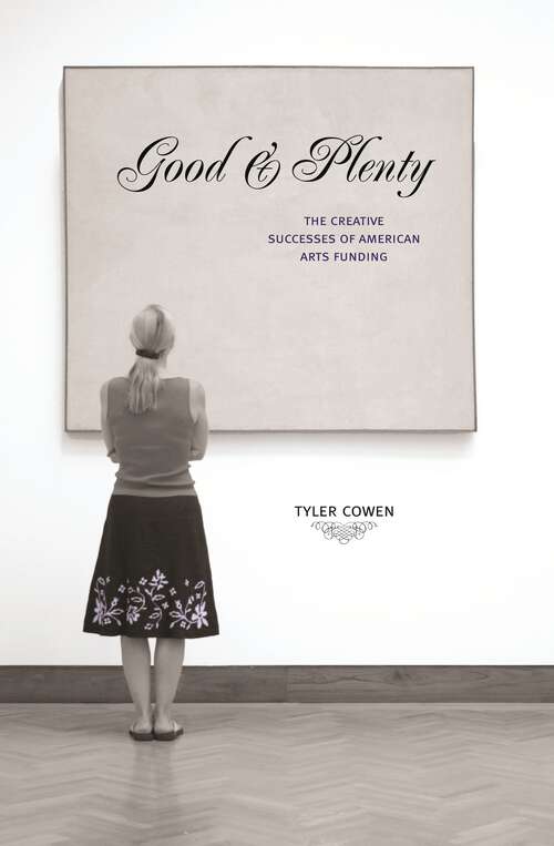Book cover of Good & Plenty: The Creative Successes of American Arts Funding