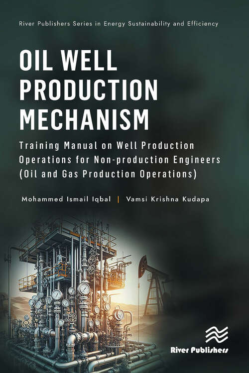 Book cover of Oil Well Production Mechanism: Training Manual on Well Production Operations for Non-production Engineers (Oil and Gas Production Operations) (1) (River Publishers Series in Energy Sustainability and Efficiency)