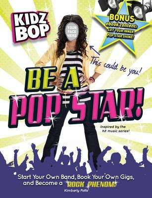 Book cover of Kidz Bop be a Pop Star!
