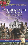 Capitol K-9 Unit Christmas: Protecting Virginia (capitol K-9 Unit) / Guarding Abigail (capitol K-9 Unit) (Mills And Boon Love Inspired Suspense Ser. #7)