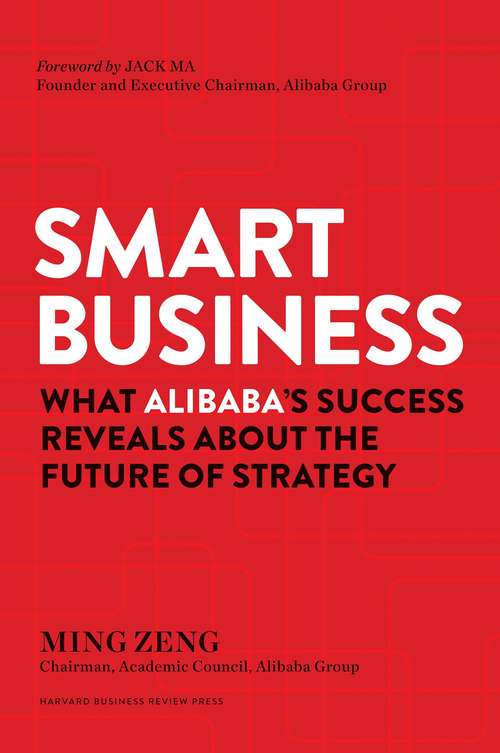 Alibaba and the Future of Business: Alibaba, The Future Of Strategy, And What It Means For You