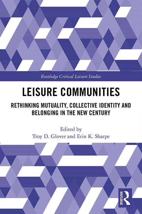 Book cover of Leisure Communities: Rethinking Mutuality, Collective Identity and Belonging in the New Century (Routledge Critical Leisure Studies)