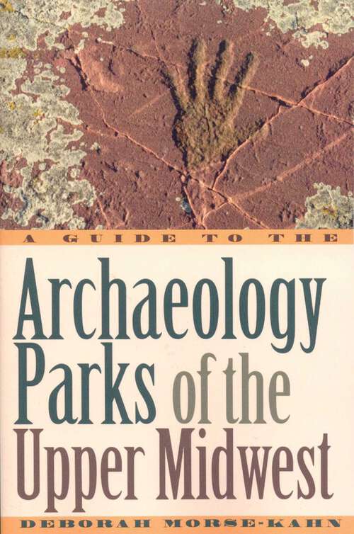Book cover of A Guide to the Archaeology Parks of the Upper Midwest