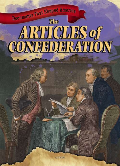 Book cover of The Articles of Confederation (Documents That Shaped America)