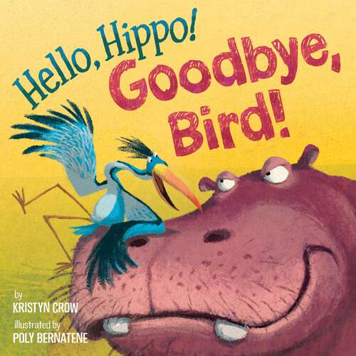 Book cover of Hello, Hippo! Goodbye, Bird!