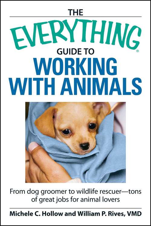The Everything® Guide To Working With Animals