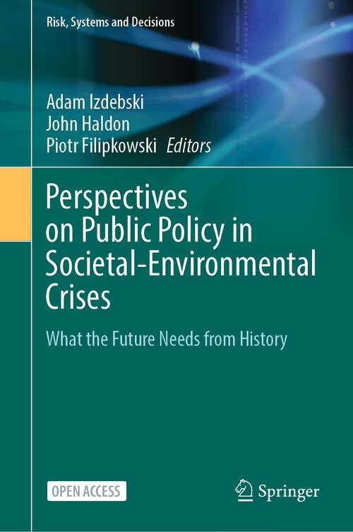 Book cover of Perspectives on Public Policy in Societal-Environmental Crises: What the Future Needs from History (1st ed. 2022) (Risk, Systems and Decisions)