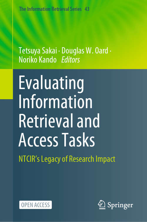 Evaluating Information Retrieval and Access Tasks: NTCIR's Legacy of Research Impact (The Information Retrieval Series #43)