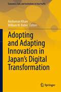 Adopting and Adapting Innovation in Japan's Digital Transformation (Economics, Law, and Institutions in Asia Pacific)