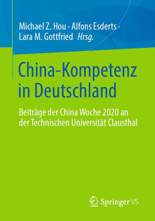Book cover of China-Kompetenz in Deutschland: Beiträge der China Woche 2020 an der Technischen Universität Clausthal (1. Aufl. 2022)