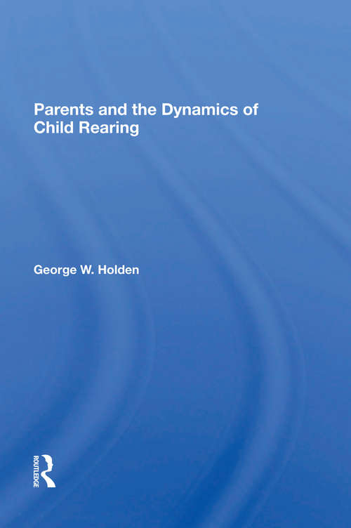 Book cover of Parents And The Dynamics Of Child Rearing