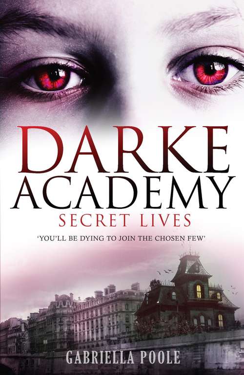 Book cover of The Darke Academy: Secret Lives (The Darke Academy  #1)