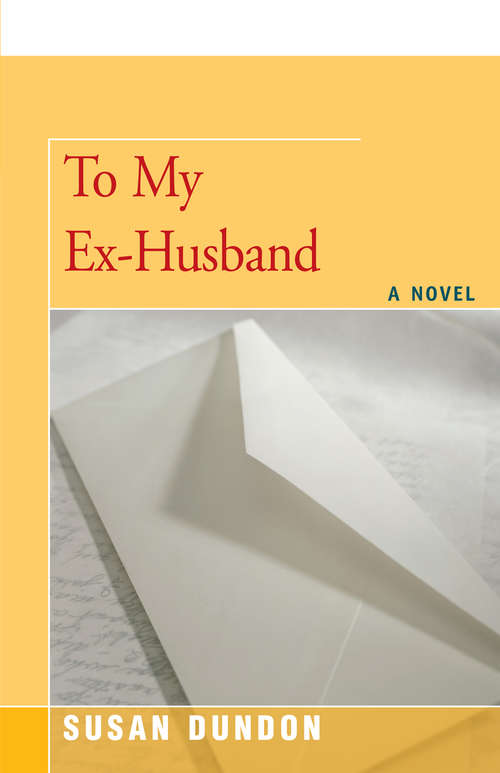 Book cover of To My Ex-Husband: A Novel