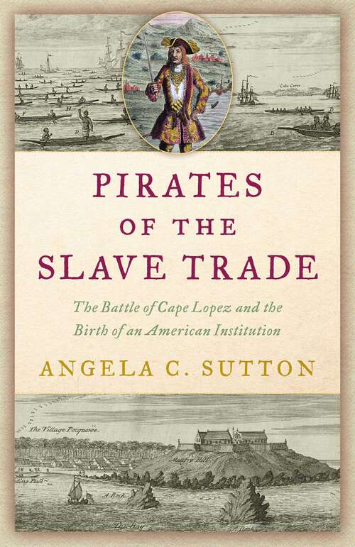 Book cover of Pirates of the Slave Trade: The Battle of Cape Lopez and the Birth of an American Institution