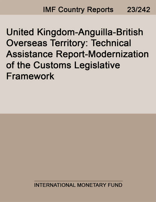 Book cover of United Kingdom-Anguilla-British Overseas Territory: Technical Assistance Report-Modernization of the Customs Legislative Framework