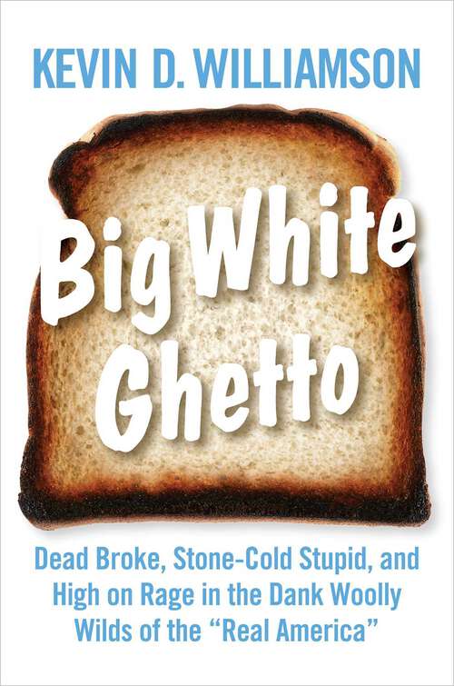 Book cover of Big White Ghetto: Dead Broke, Stone-Cold Stupid, and High on Rage in the Dank Woolly Wilds of the "Real America"