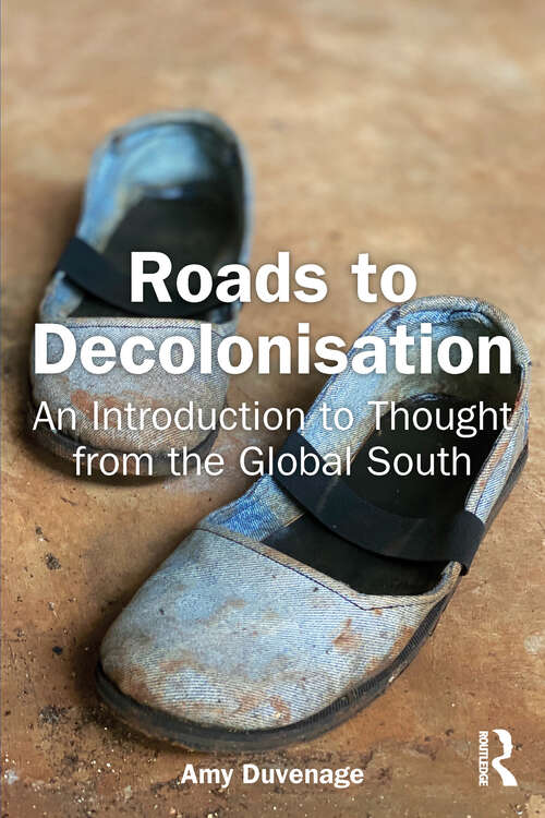 Book cover of Roads to Decolonisation: An Introduction to Thought from the Global South