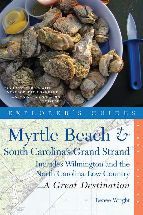 Book cover of Explorer's Guide Myrtle Beach & South Carolina's Grand Strand: Includes Wilmington and the North Carolina Low Country