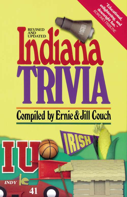 Book cover of Indiana Trivia: The Ultimate Reference Guide to Indiana's History and Culture (2)
