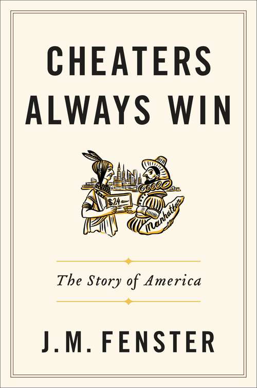 Book cover of Cheaters Always Win: The Story of America