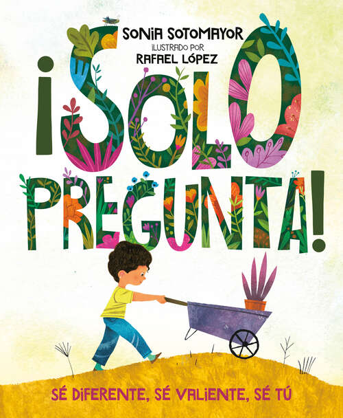 Book cover of ¡Solo pregunta!: Sé Diferente, Sé Valiente, Sé Tú