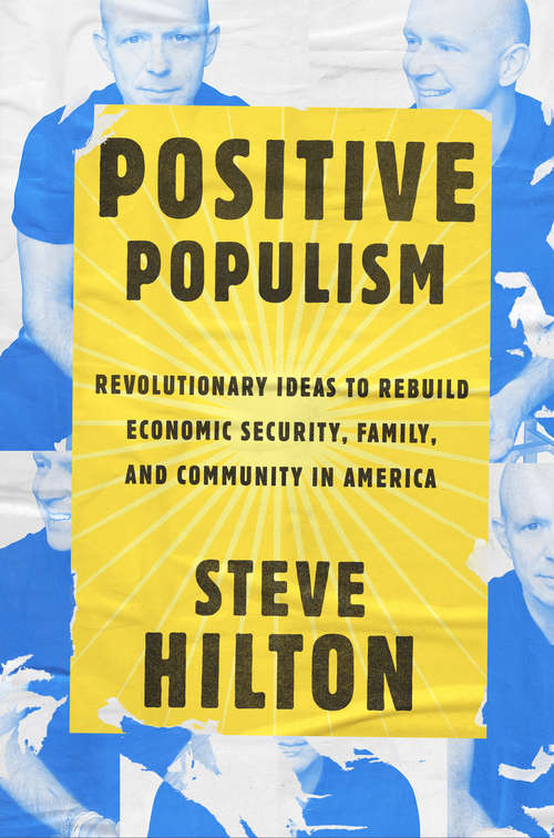 Book cover of Positive Populism: Revolutionary Ideas to Rebuild Economic Security, Family, and Community in  America
