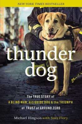 Book cover of Thunder Dog: A Blind Man, His Guide Dog, and the Triumph of Trust at Ground Zero