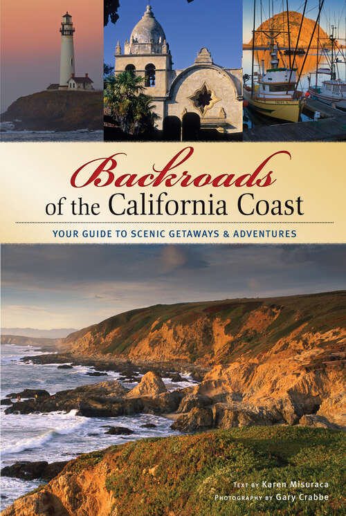 Book cover of Backroads of the California Coast: Your Guide to Scenic Getaways & Adventures