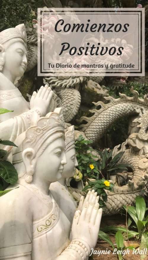 Book cover of Comienzos Positivos: Tu diario de mantras y gratitud